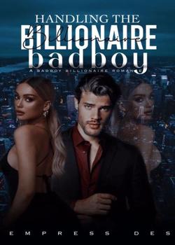 Read Handling The Billionaire Bad Boy  Novel by Empress Des  PDF Online Step-by-Step