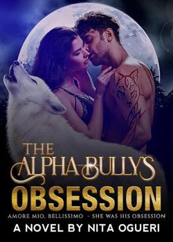 Read The Alpha Bully’s Obsession Novel by Nita Ogueri PDF Online Step-by-Step