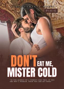 Read Don’t Eat Me, Mister Cold Novel by Pixie Life Agency PDF Online Step-by-Step