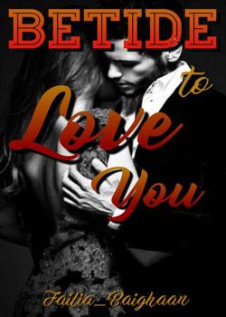 Read Betide to Love You Novel by Failia_Baighaan PDF Online Step-by-Step