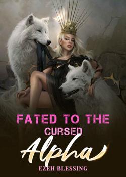 Read Fated to the cursed Alpha Novel by Ezeh Blessing PDF Online Step-by-Step