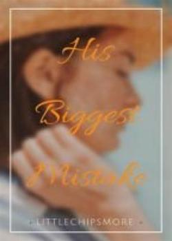 Read His biggest mistake Novel by Littlechipsmore13 PDF Online Step-by-Step