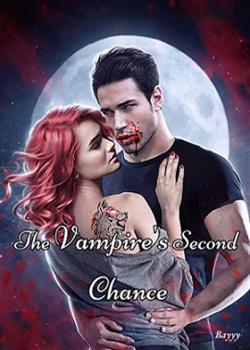 Read The Vampire’s Second Chance  Novel by Bayyy PDF Online Step-by-Step