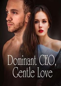 Read Dominant CEO, Gentle Love Novel by Thomas Fox PDF Online Step-by-Step