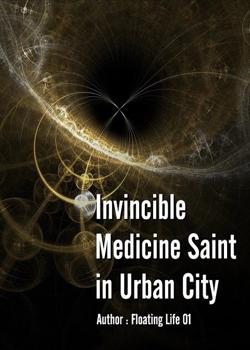 Read Invincible Medicine Saint in Urban City Novel by Floating Life 01 PDF Online Step-by-Step