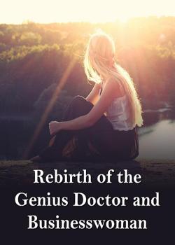 Read Rebirth of the Genius Doctor and Businesswoman Novel by Five-nuts Mooncake PDF Online Step-by-Step