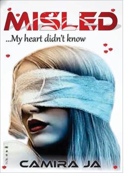 Read MISLED: My heart didn’t know  Novel by Camira Ja PDF Online Step-by-Step