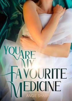 Read You Are My Favourite Medicine Novel by Angie Sharp PDF Online Step-by-Step