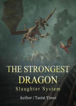 Read The Strongest Dragon Slaughter System Novel by Taoist Yimei PDF Online Step-by-Step