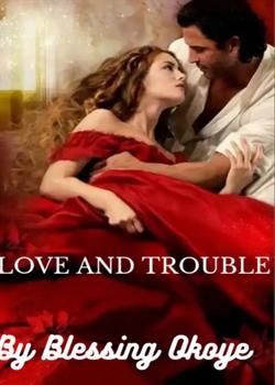 Read Love and Trouble Novel by Blessing Nweke Okoye PDF Online Step-by-Step