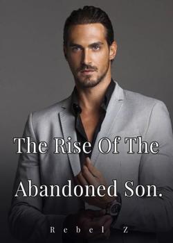 Read The Rise Of The Abandoned Son. Novel by Rebel Z PDF Online Step-by-Step