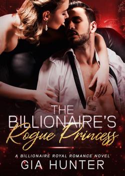 Read The Billionaire’s Rogue Princess Novel by Gia Hunter PDF Online Step-by-Step