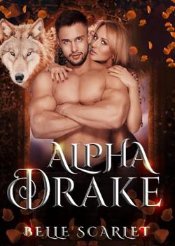 Read Alpha Drake: The Cruel King Novel by Belle Scarlet PDF Online Step-by-Step