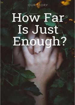 Read How far is just enough? Novel by Ellaj PDF Online Step-by-Step