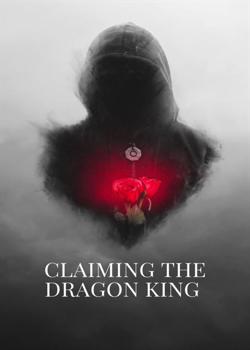 Read Claiming the Dragon King  Novel by hillmangorge PDF Online Step-by-Step