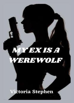 Read My EX is a werewolf  Novel by amakastephen33 PDF Online Step-by-Step