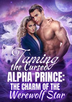 Read Taming The Cursed Alpha Prince: The Charm of the Werewolf Star Novel by Black Widow 23 PDF Online Step-by-Step