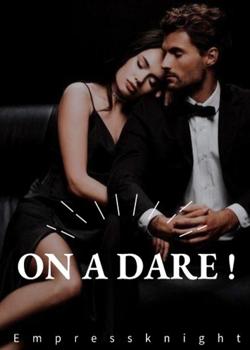 Read ON A DARE !  Novel by Empressknight1 PDF Online Step-by-Step