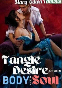 Read Tangle Desire Between body And soul  Novel by Mary Famous PDF Online Step-by-Step