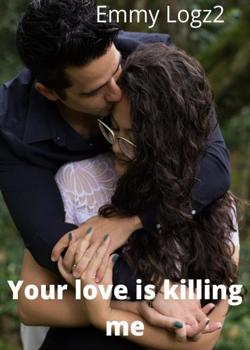 Read Your love is killing me Novel by emmy_logz2 PDF Online Step-by-Step