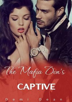 Read The Mafia Don’s Captive  Novel by Demi-Dean PDF Online Step-by-Step