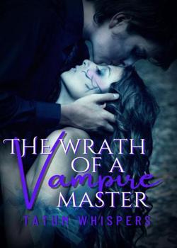 Read The Wrath Of A Vampire Master Novel by Tatum Whispers PDF Online Step-by-Step