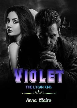 Read Violet: The Lycan King  Novel by Anna-Claire PDF Online Step-by-Step