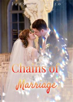 Read Chains of marriage Novel by lazy writer20 PDF Online Step-by-Step