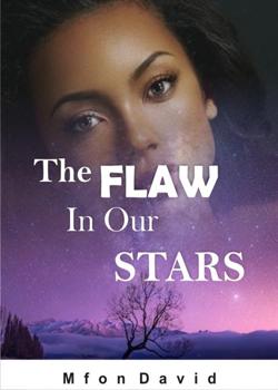 Read THE FLAW IN OUR STARS Novel by Mfon David PDF Online Step-by-Step