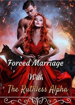 Read Forced Marriage With The Ruthless Alpha  Novel by Loner Hades PDF Online Step-by-Step