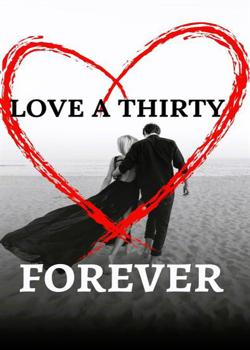 Read LOVE A THIRTY FOREVER  Novel by LauraC PDF Online Step-by-Step