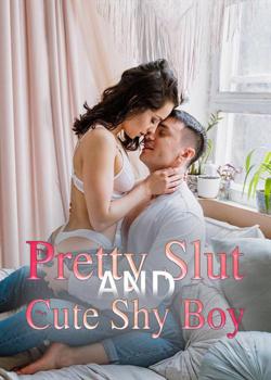 Read The Pretty Slut And The Cute Shy Boy Novel by Author Wizkiss PDF Online Step-by-Step