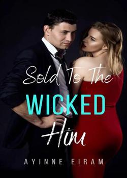 Read Sold To The Wicked Him Novel by Ayinne Eiram PDF Online Step-by-Step