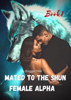 Read Mated To The Shun Female Alpha Novel by AuthorTMA PDF Online Step-by-Step