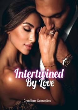 Read Intertwined By Love  Novel by Graciliane  PDF Online Step-by-Step