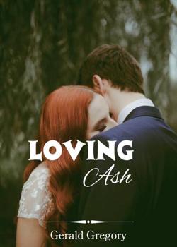 Read Loving Ash Novel by Gerald Gregory PDF Online Step-by-Step