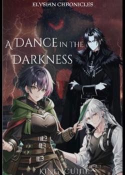 Read Elysian Chronicles: A Dance in the Darkness Novel by King Cuijie PDF Online Step-by-Step