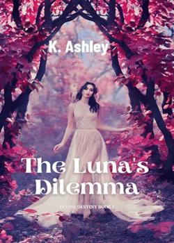 Read The Luna’s Dilemma (Divine Destiny I) Novel by Kirstein Ashley PDF Online Step-by-Step