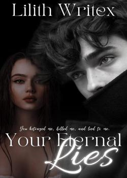 Read Your Eternal Lies  Novel by Lilith_Writex PDF Online Step-by-Step