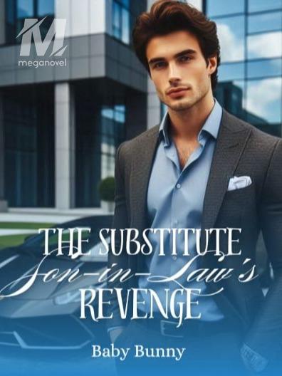 The Substitute Son-in-law's Revenge