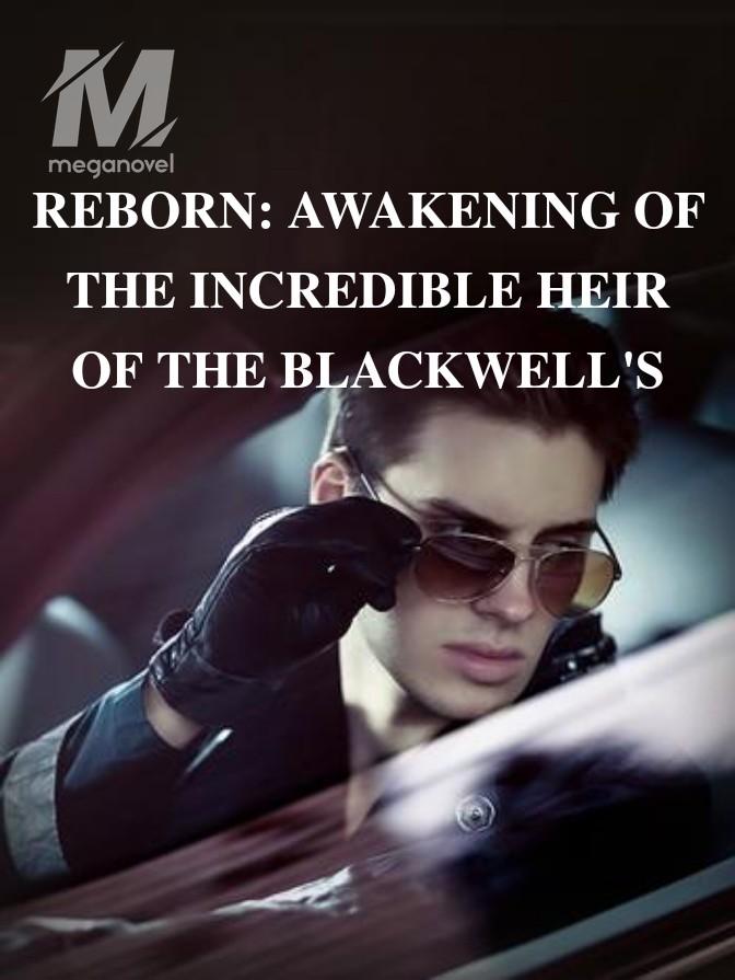 REBORN: AWAKENING OF THE INCREDIBLE HEIR OF THE BLACKWELL'S