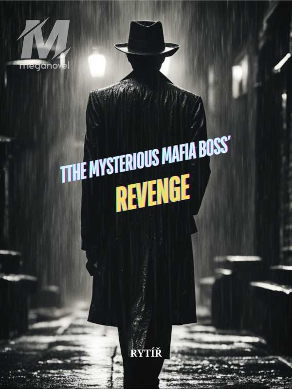 The Mysterious Mafia Boss' Revenge