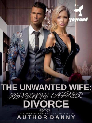 Read The Unwanted Wife: Revenge After Divorce Novel PDF Free Online Step-by-Step