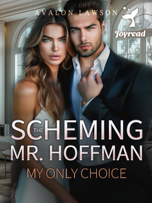 Read The Scheming Mr. Hoffman: My Only Choice Novel PDF Free Online Step-by-Step