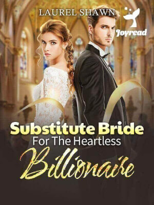 Read Substitute Bride For The Heartless Billionaire Novel PDF Free Online Step-by-Step