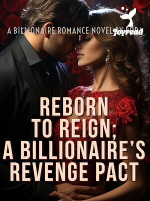 Read Reborn To Reign; A Billionaire’s Revenge Pact Novel PDF Free Online Step-by-Step