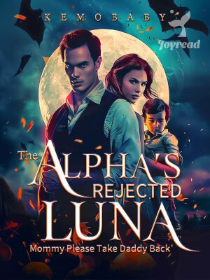 Read The Alpha’s Rejected Luna: Mommy Please Take Daddy Back Novel PDF Free Online Step-by-Step