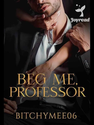 Read Beg Me, Professor Novel PDF Free Online Step-by-Step