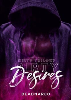 Read DIRTY DESIRES Novel by DEADNARCO PDF Online Step-by-Step