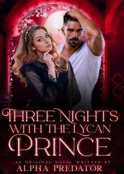 Read Three Nights With The Lycan Prince Novel by AlphaPredator PDF Online Step-by-Step